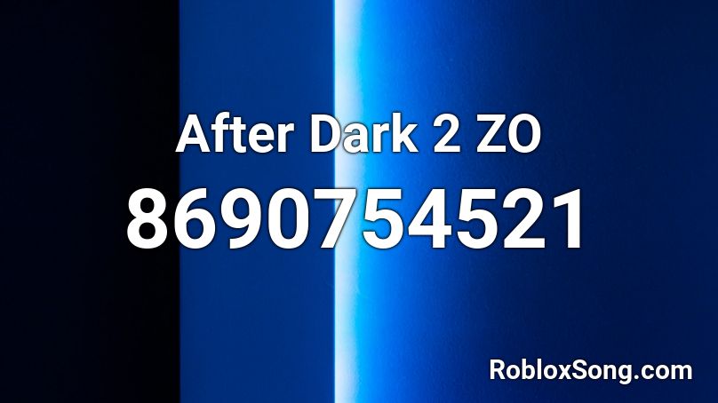 After Dark 2 ZO  Roblox ID