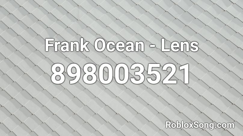 Frank Ocean - Lens Roblox ID