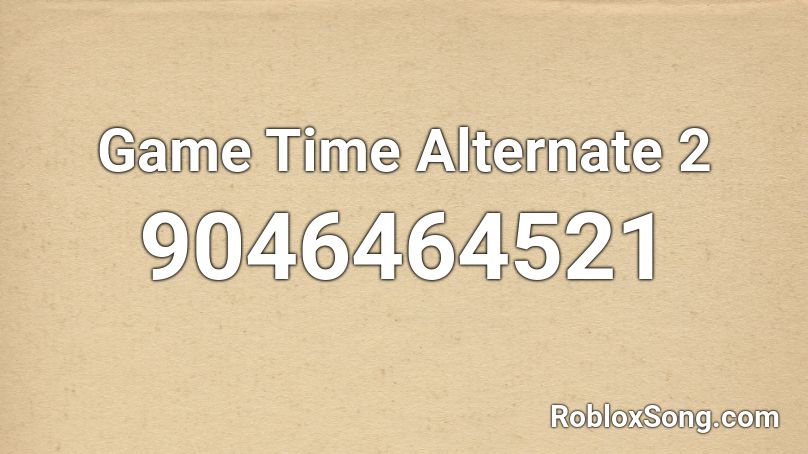 Game Time Alternate 2 Roblox ID