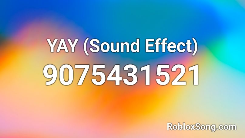 YAY (Sound Effect) Roblox ID
