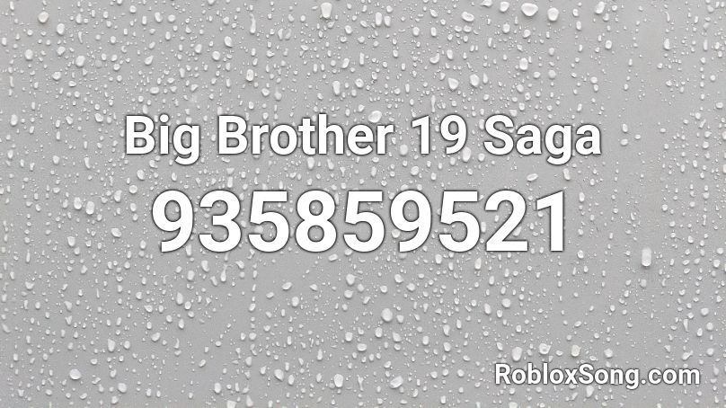 Big Brother 19 Saga Roblox ID