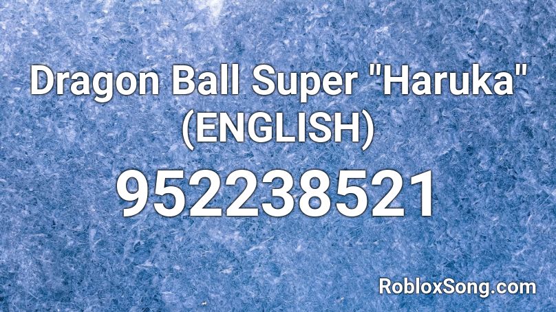 Dragon Ball Super Haruka English Roblox Id Roblox Music Codes - jailhouse rock roblox song id