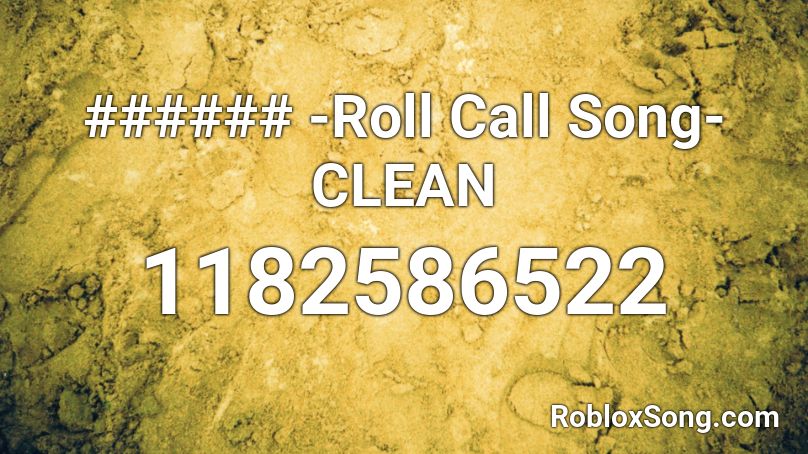 ###### -Roll Call Song- CLEAN Roblox ID