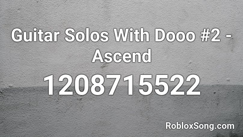 Guitar Solos With Dooo #2 - Ascend Roblox ID