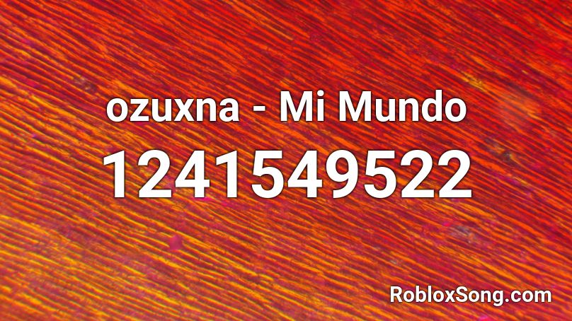 ozuxna - Mi Mundo Roblox ID