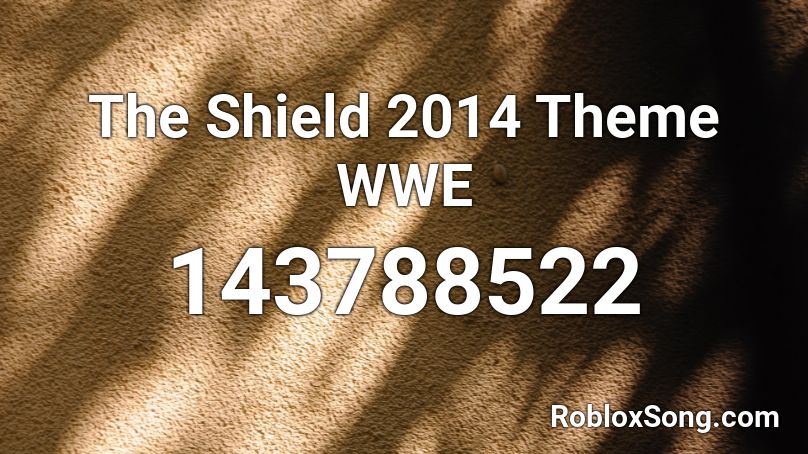 The Shield 2014 Theme WWE Roblox ID