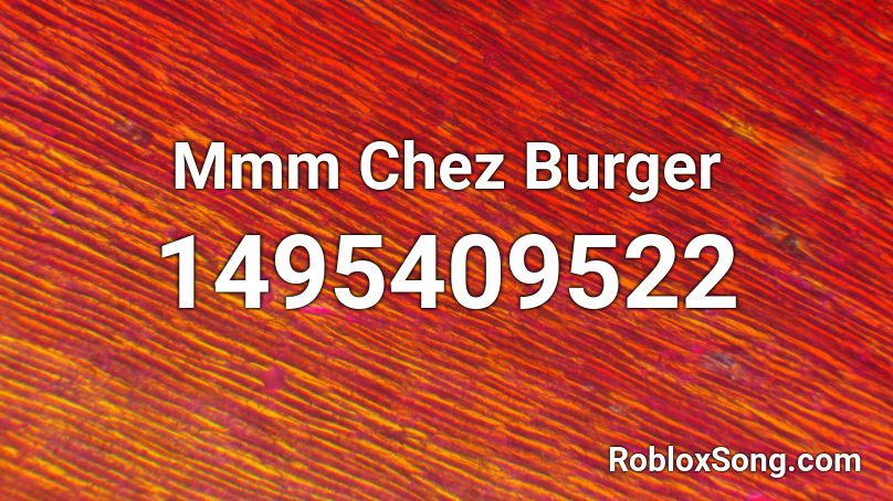 Mmm Chez Burger Roblox ID