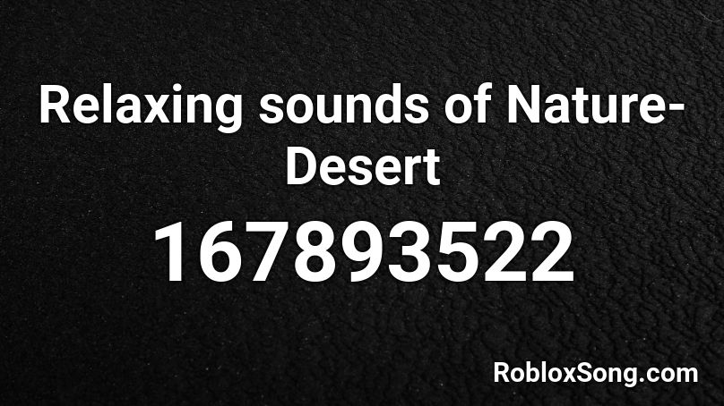 Relaxing sounds of Nature- Desert Roblox ID