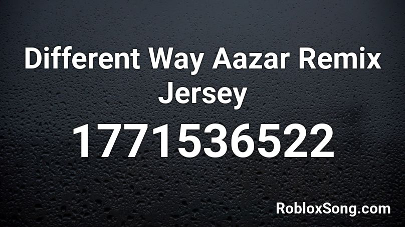 Different Way Aazar Remix Jersey Roblox ID