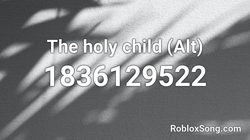 The holy child (Alt) Roblox ID