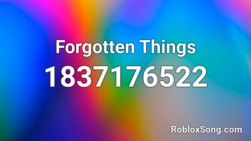 Forgotten Things Roblox ID