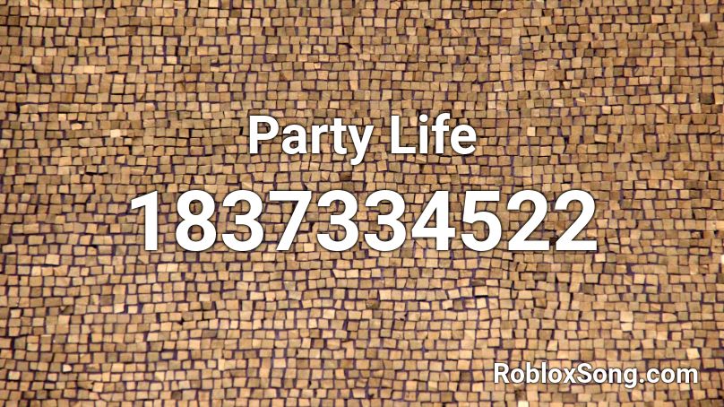 Party Life Roblox ID