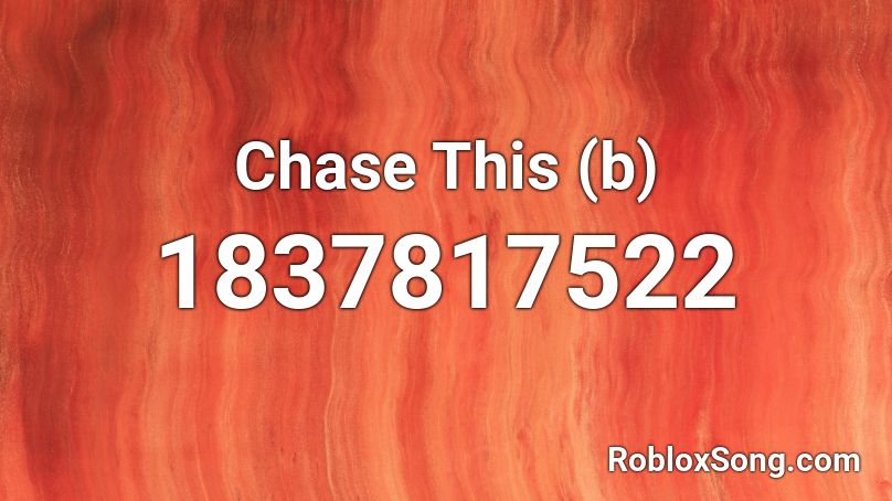 Chase This (b) Roblox ID