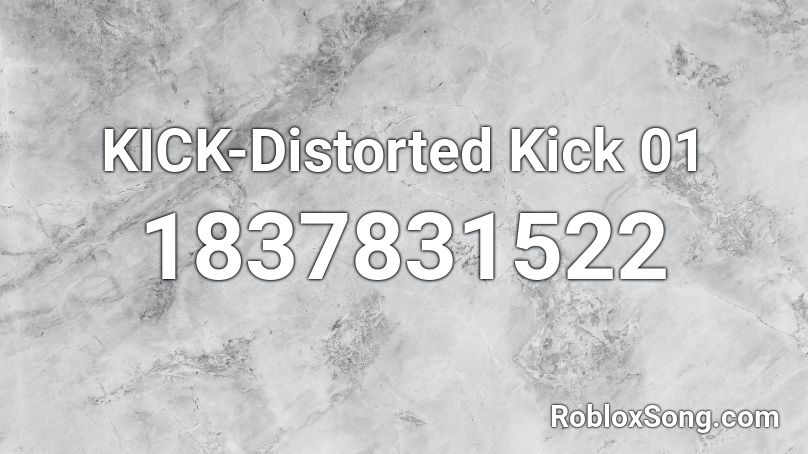 KICK-Distorted Kick 01 Roblox ID