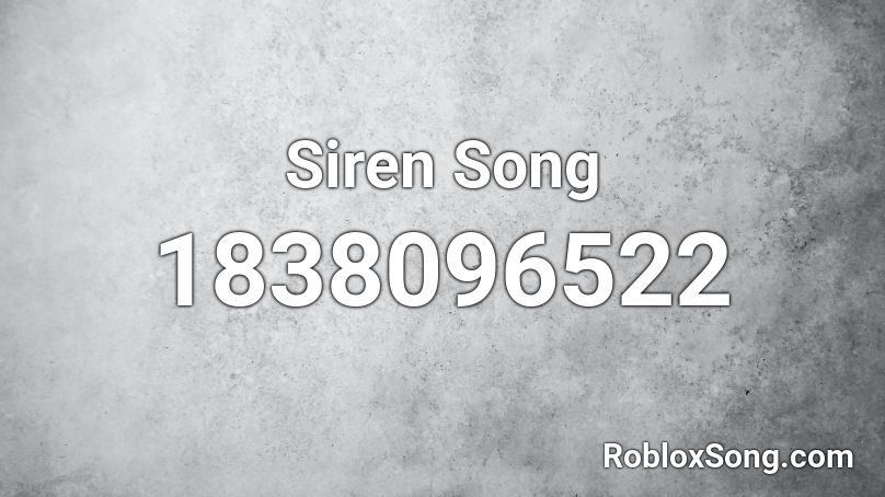 Siren Song Roblox ID