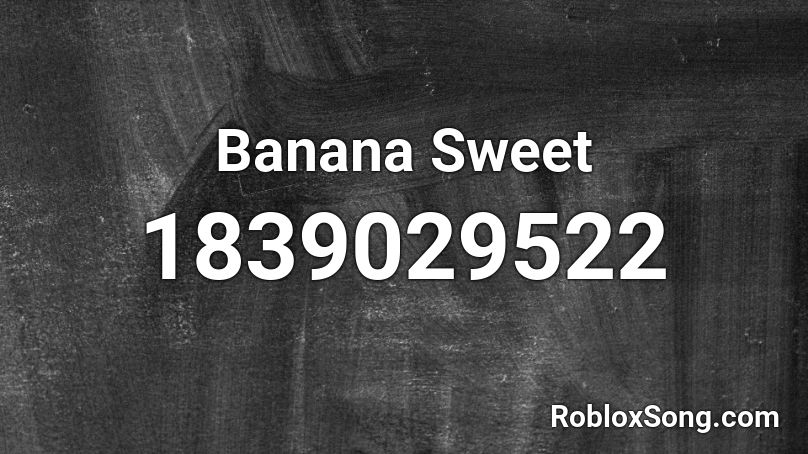 Banana Sweet Roblox ID