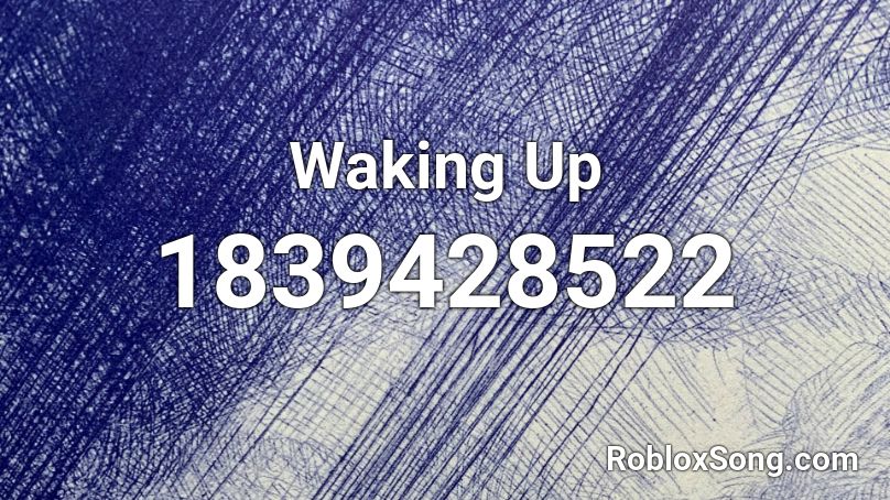 Waking Up Roblox ID