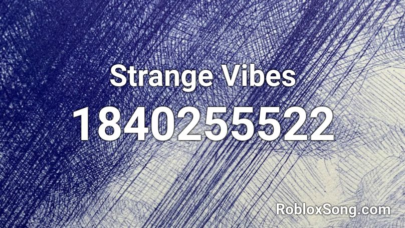 Strange Vibes Roblox ID