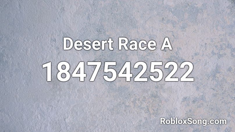 Desert Race A Roblox ID