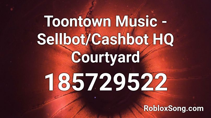 Toontown Music - Sellbot/Cashbot HQ Courtyard Roblox ID