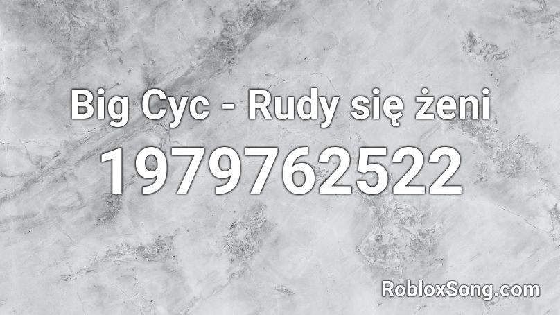 Big Cyc - Rudy się żeni Roblox ID