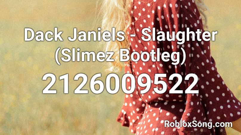 Dack Janiels - Slaughter (Slimez Bootleg) Roblox ID