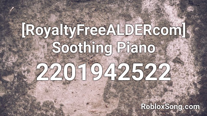 [RoyaltyFreeALDERcom] Soothing Piano Roblox ID