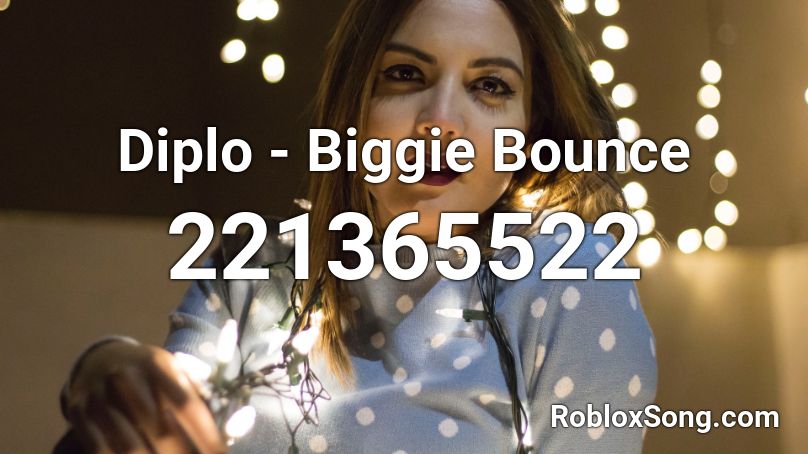 Diplo - Biggie Bounce Roblox ID