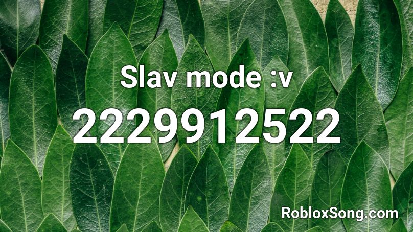 Slav mode :v Roblox ID