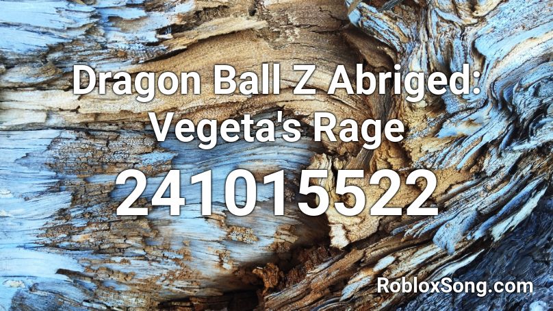 Dragon Ball Z Abriged: Vegeta's Rage Roblox ID