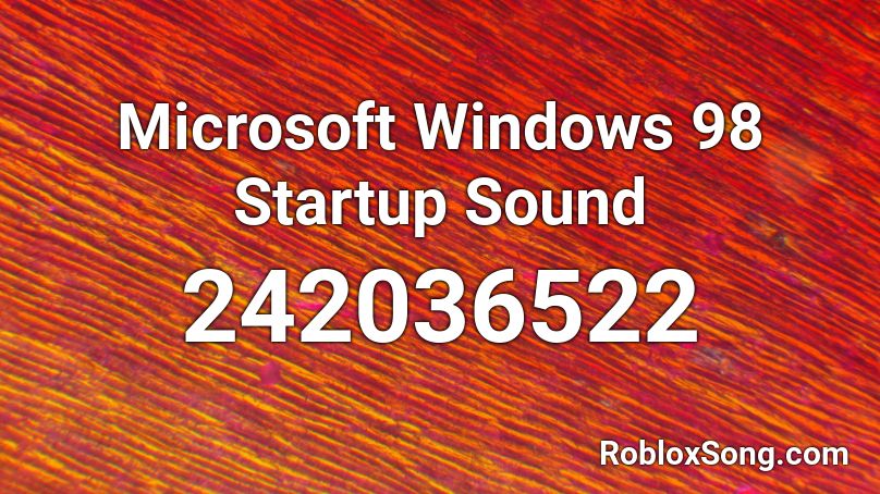 Microsoft Windows 98 Startup Sound Roblox Id Roblox Music Codes - roblox demons audio
