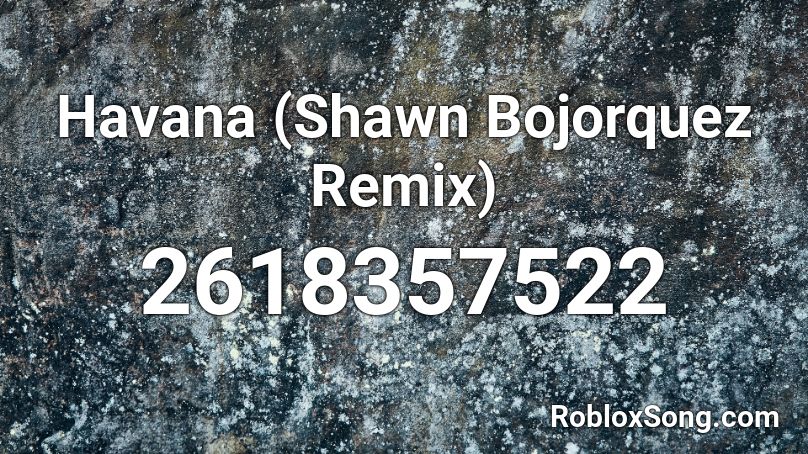 Havana (RZAudio's Dubstep Remix) Roblox ID