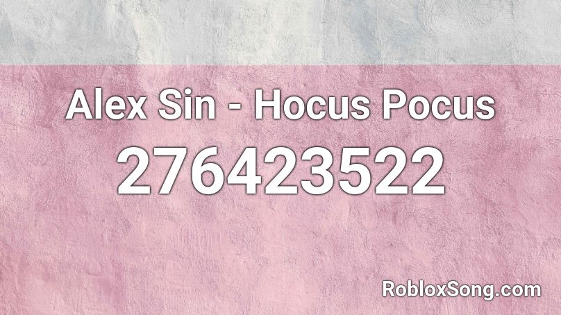 Alex Sin - Hocus Pocus Roblox ID