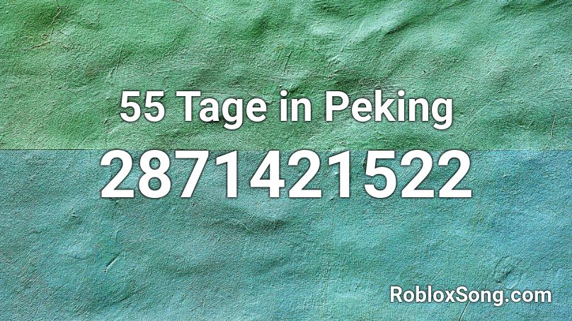 55 Tage in Peking Roblox ID