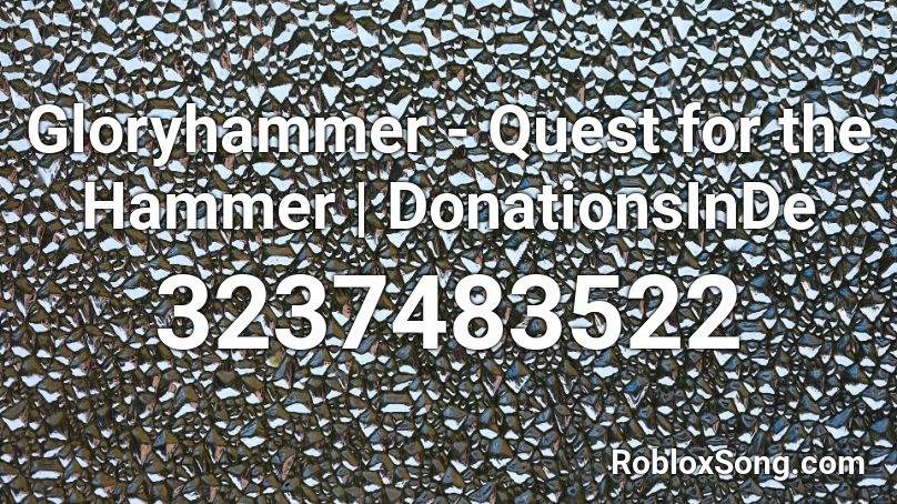 Gloryhammer - Quest for the Hammer | DonationsInDe Roblox ID