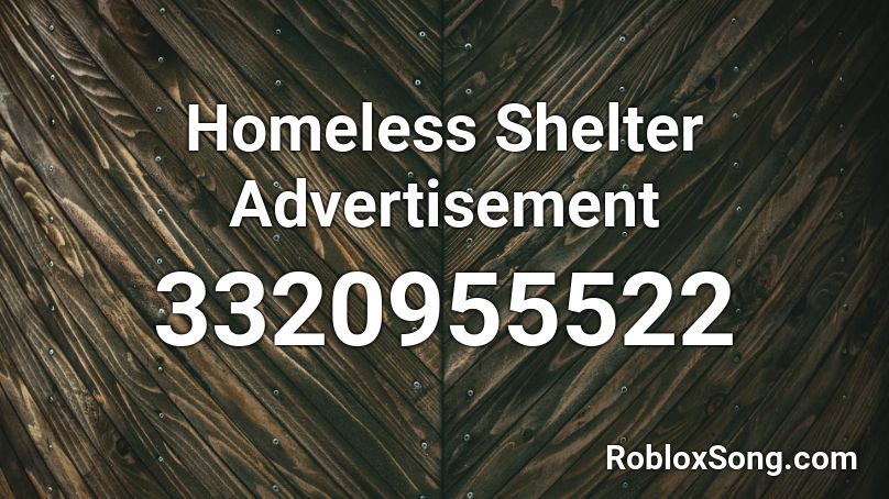 Homeless Shelter Advertisement Roblox ID