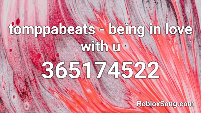 tomppabeats - being in love with u Roblox ID