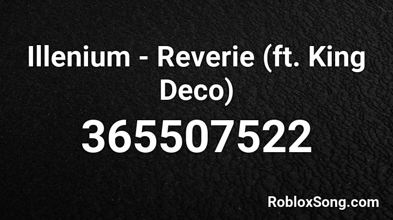 Illenium - Reverie (ft. King Deco) Roblox ID