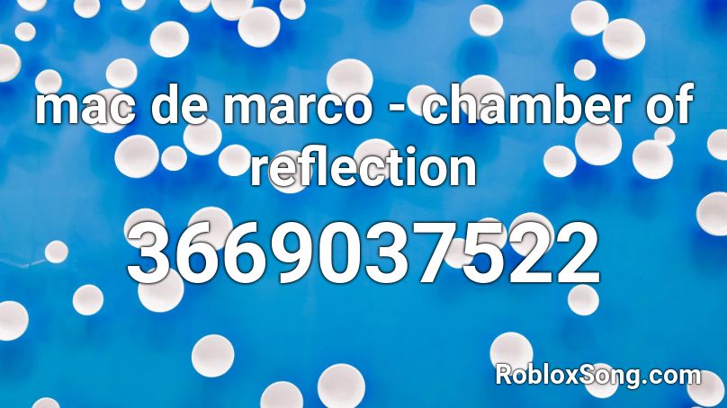 Mac De Marco Chamber Of Reflection Roblox Id Roblox Music Codes - roblox mac demarco