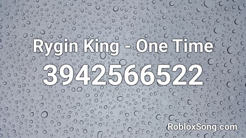 Rygin King - One Time Roblox ID