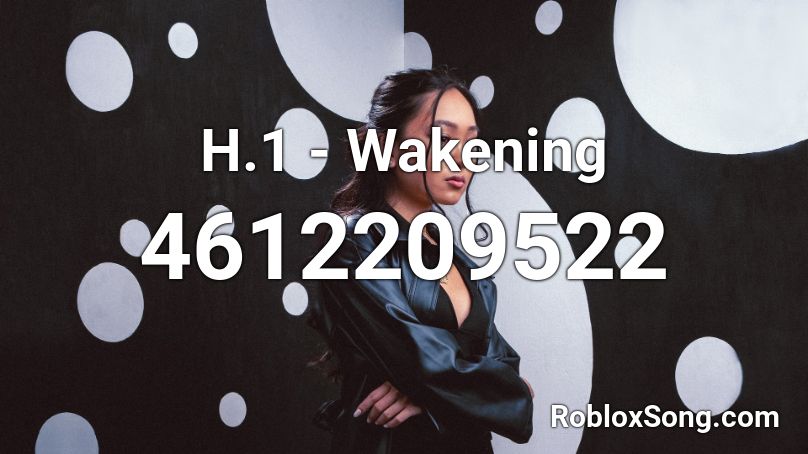 H.1 - Wakening Roblox ID