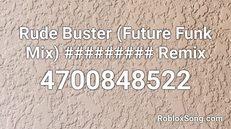 Rude Buster (Future Funk Mix) ######### Remix Roblox ID