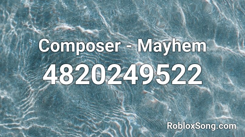 Composer - Mayhem Roblox ID