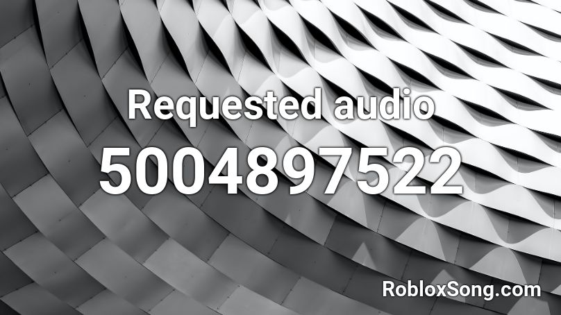 Requested audio Roblox ID