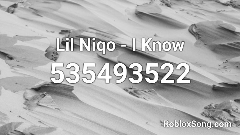 Lil Niqo - I Know  Roblox ID