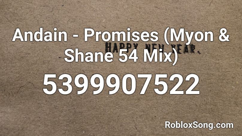 Andain - Promises (Myon & Shane 54 Mix) Roblox ID