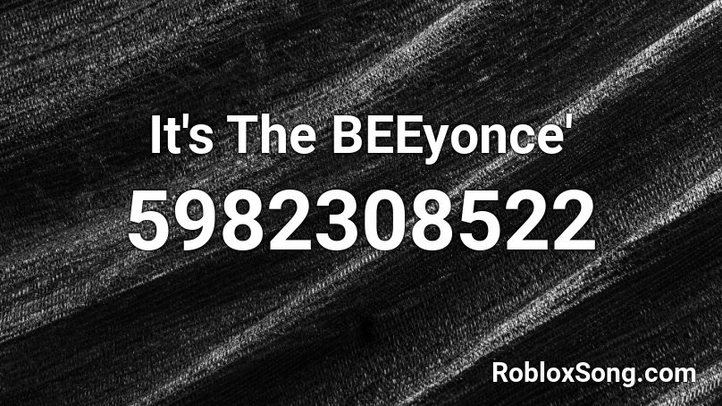 It's The BEEyonce' Roblox ID