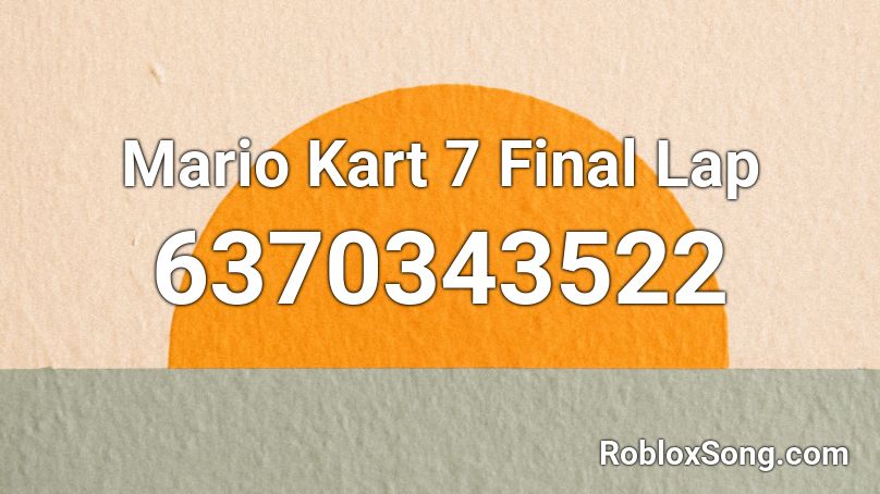Mario Kart 7 Final Lap  Roblox ID