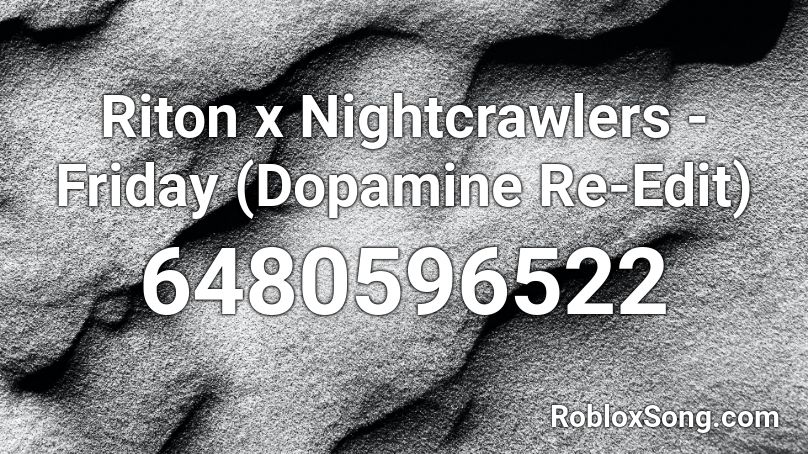 Riton x Nightcrawlers - Friday (Dopamine Re-Edit)  Roblox ID