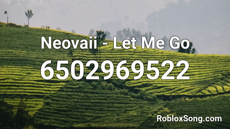 Neovaii - Let Me Go Roblox ID